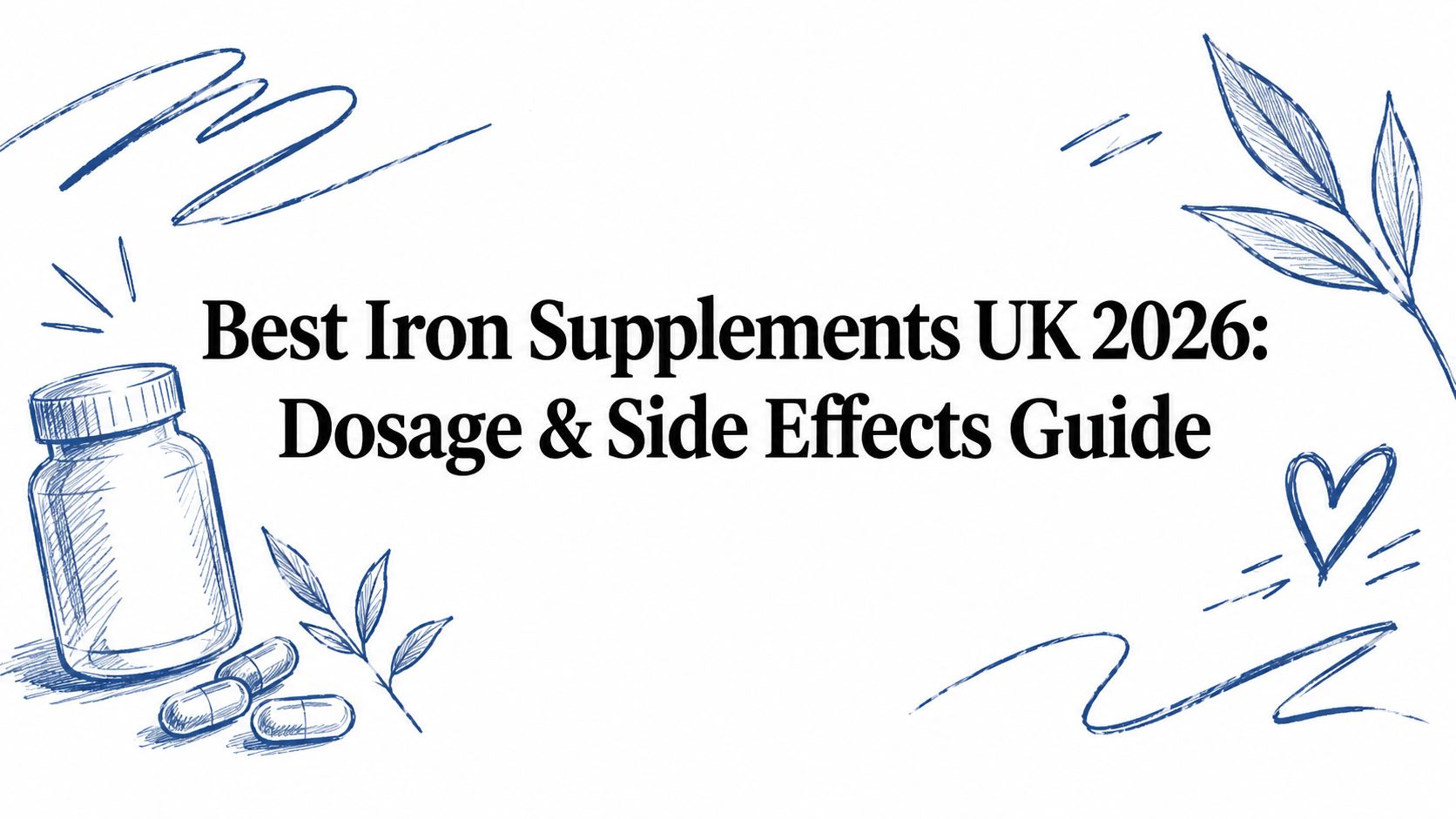 Best Iron Supplements UK 2026: Dosage & Side Effects Guide
