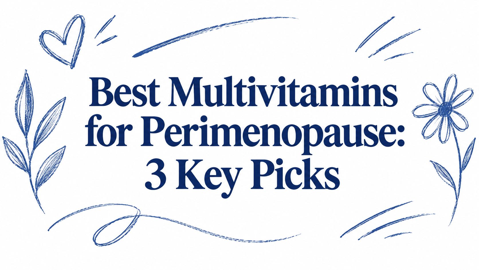 Best Multivitamins for Perimenopause: 3 Key Picks