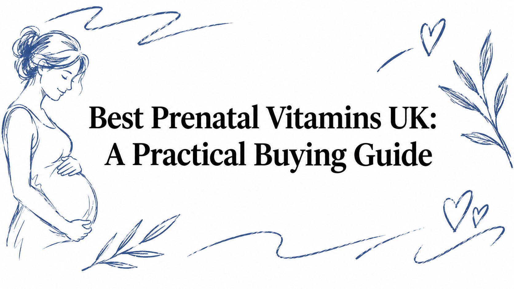 Best Prenatal Vitamins UK: A Practical Buying Guide