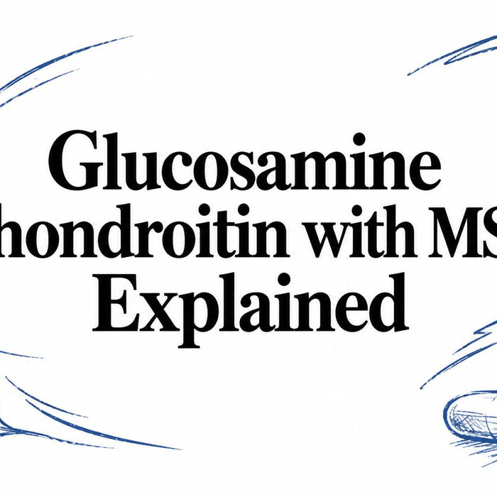 Glucosamine Chondroitin with MSM Explained