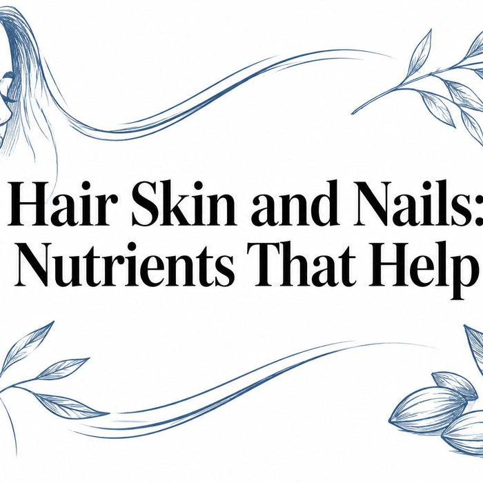 Hair Skin and Nails: Nutrients That Help