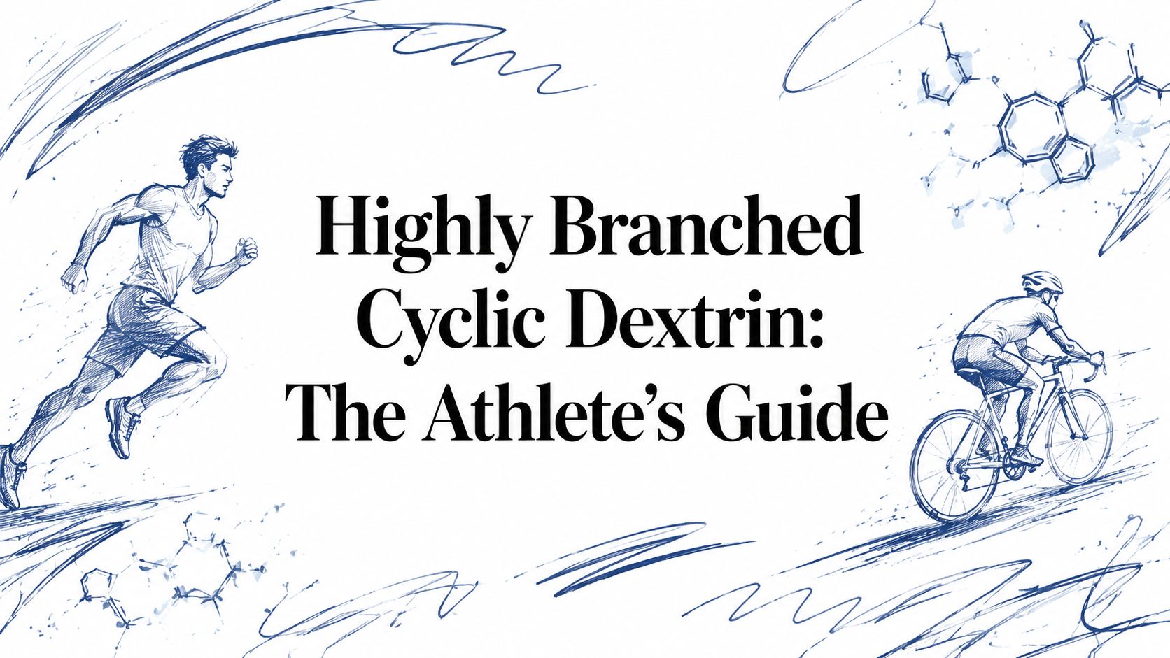 Highly Branched Cyclic Dextrin: The Athlete's Guide