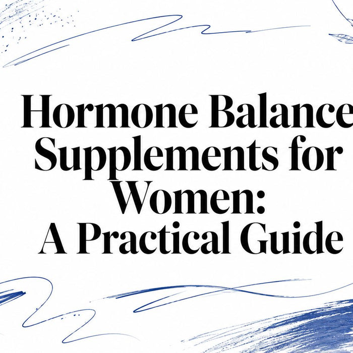 Hormone Balance Supplements for Women: A Practical Guide