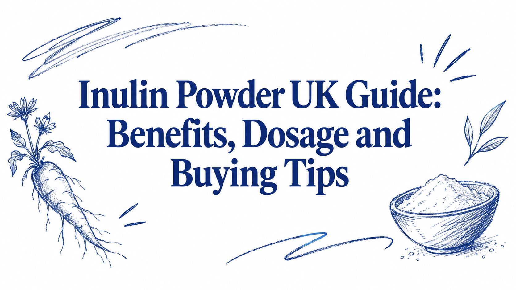 Inulin Powder UK Guide: Benefits, Dosage and Buying Tips