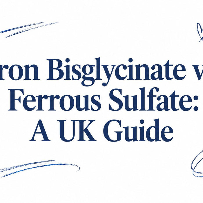 Iron Bisglycinate vs Ferrous Sulfate: A UK Guide