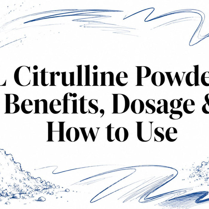 L Citrulline Powder: Benefits, Dosage & How to Use
