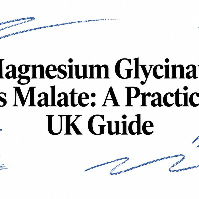 Magnesium Glycinate vs Malate: A Practical UK Guide