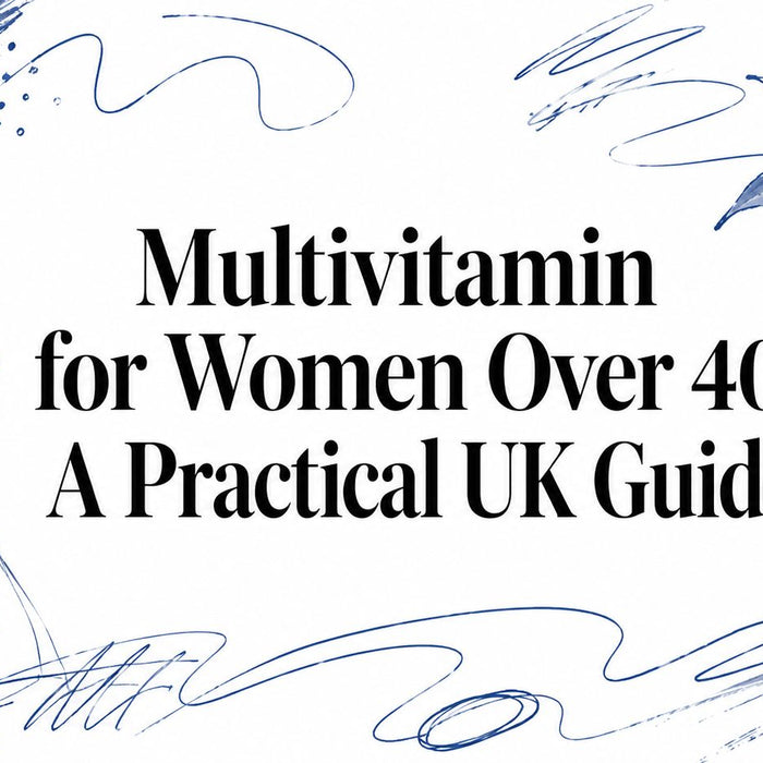 Multivitamin for Women Over 40: A Practical UK Guide