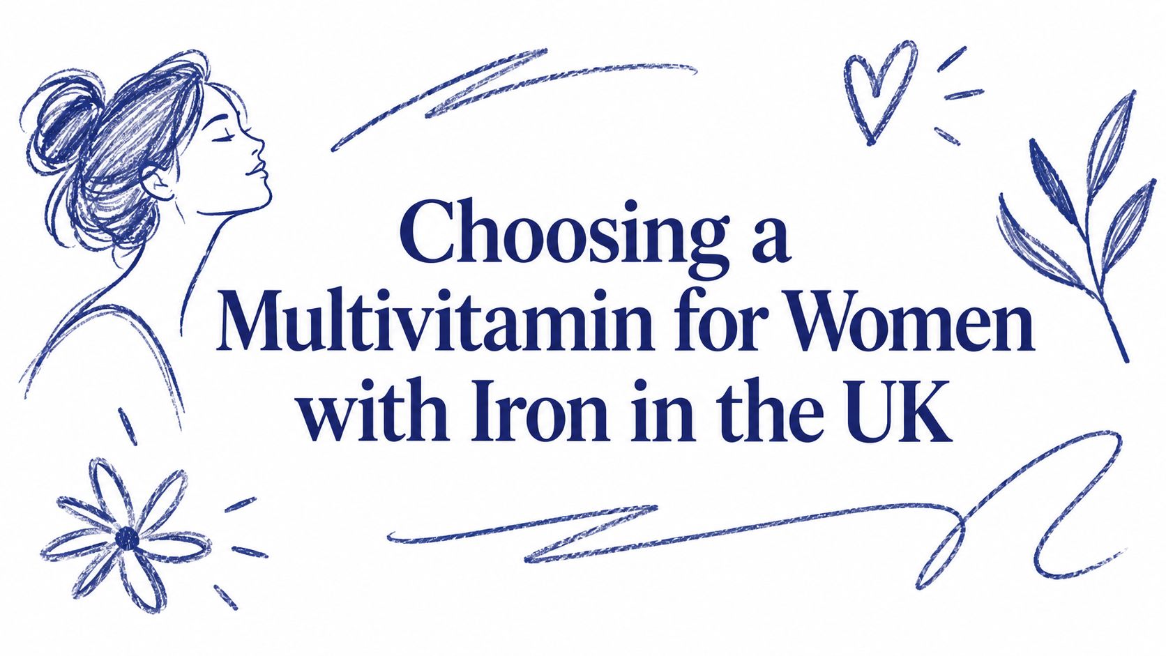 Choosing a Multivitamin for Women with Iron in the UK