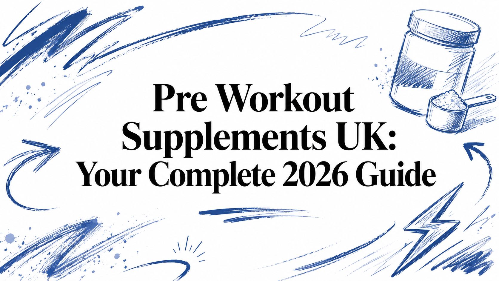 Pre Workout Supplements UK: Your Complete 2026 Guide