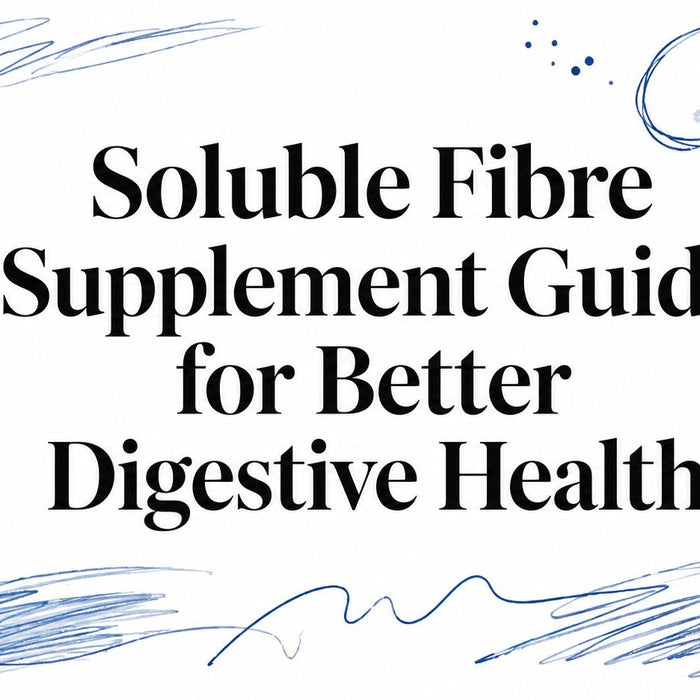 Soluble Fibre Supplement Guide for Better Digestive Health