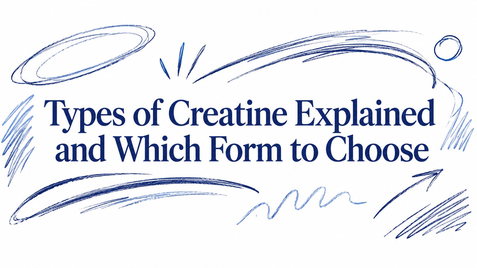 Types of Creatine Explained and Which Form to Choose