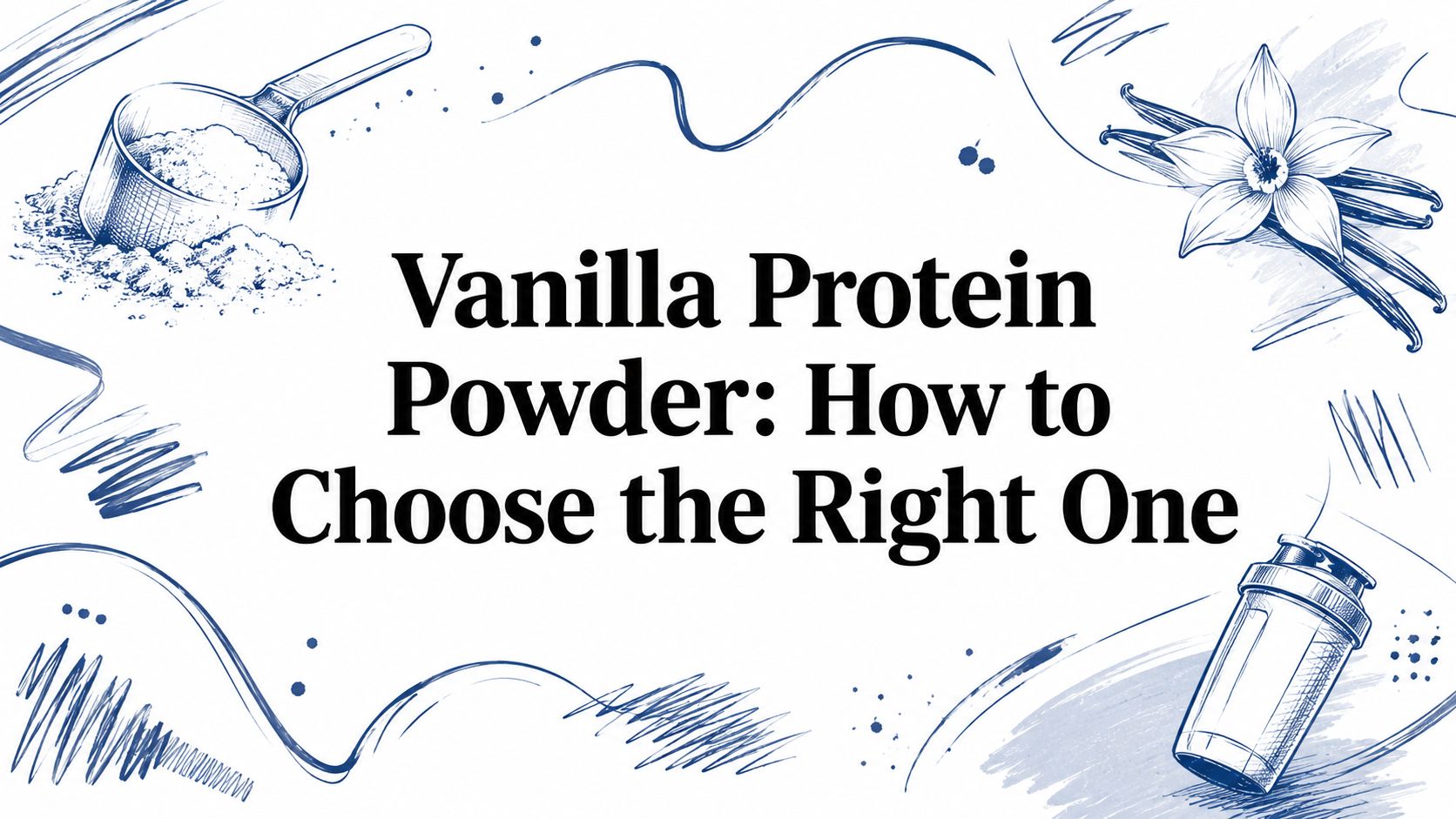 Vanilla Protein Powder: How to Choose the Right One
