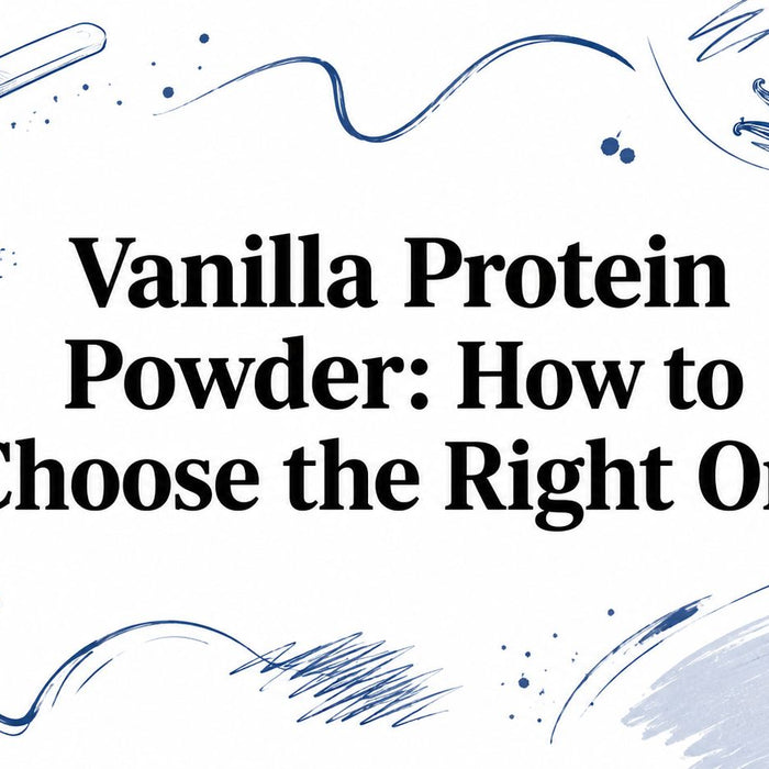 Vanilla Protein Powder: How to Choose the Right One