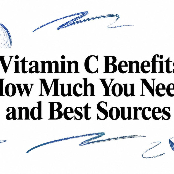 Vitamin C Benefits How Much You Need and Best Sources