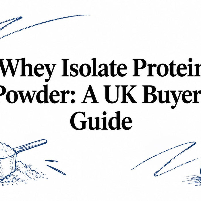 Whey Isolate Protein Powder: A UK Buyer's Guide