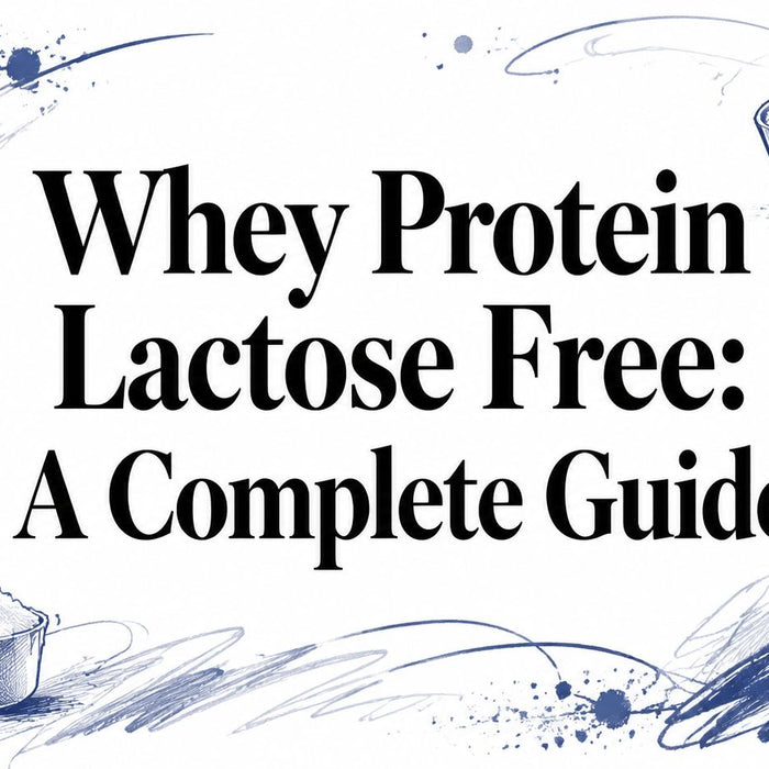 Whey Protein Lactose Free: A Complete Guide
