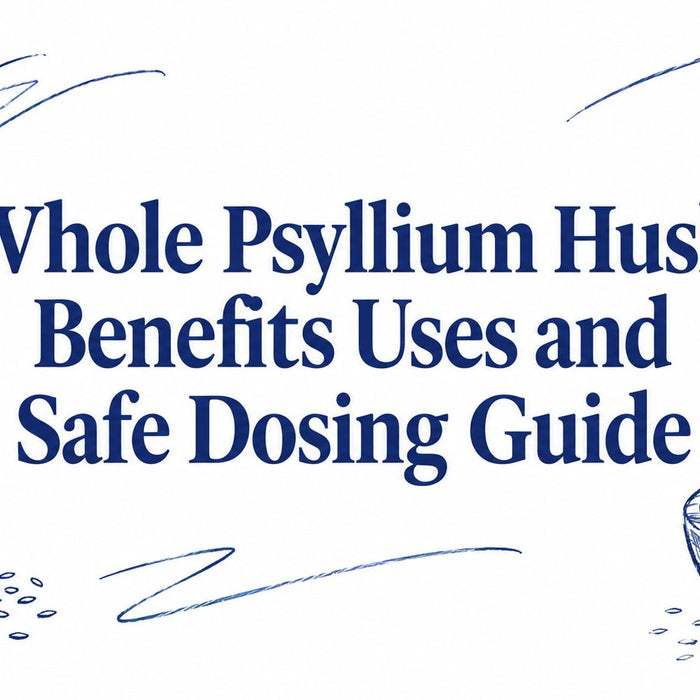 Whole Psyllium Husk Benefits Uses and Safe Dosing Guide