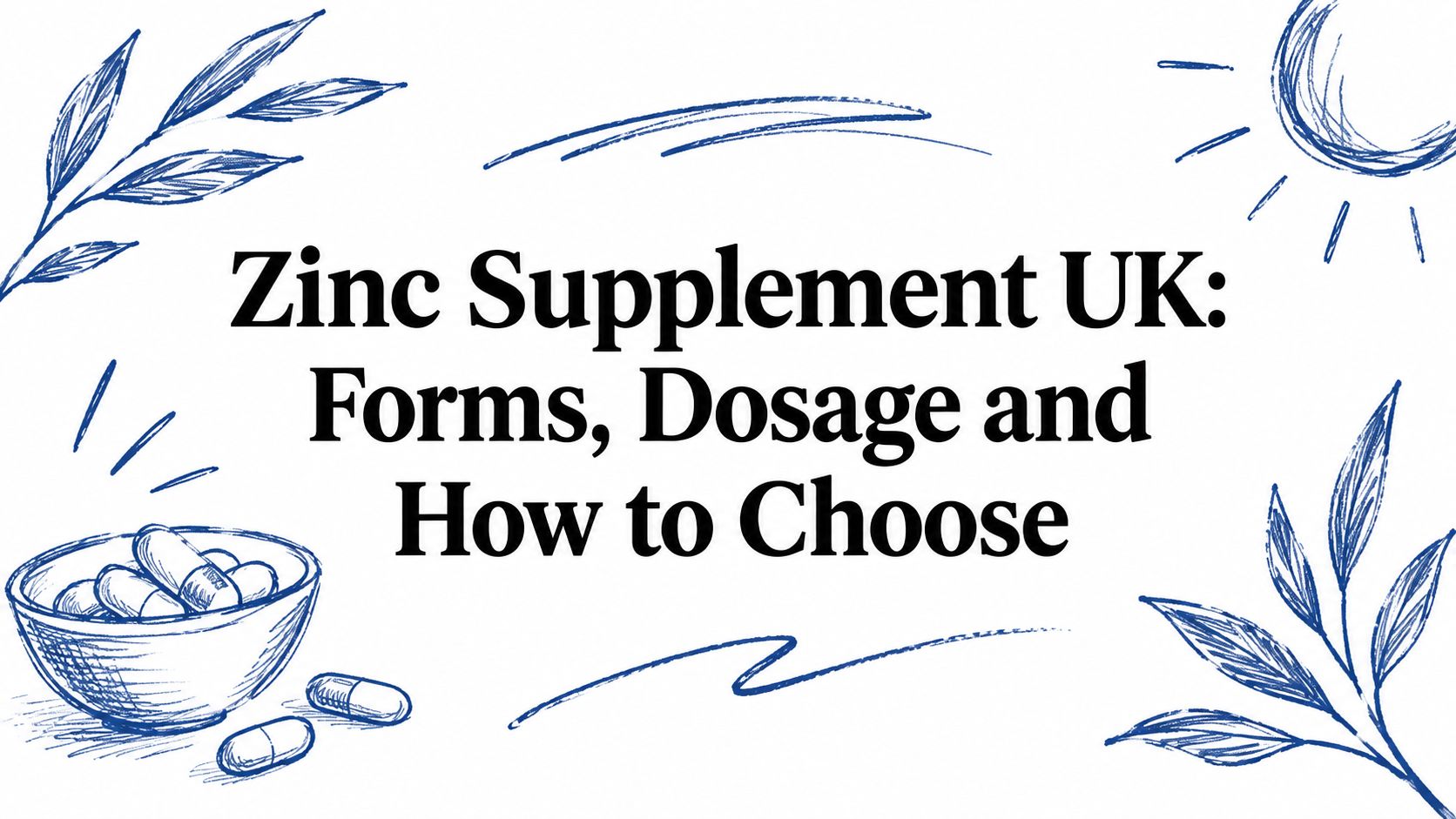 Zinc Supplement UK: Forms, Dosage and How to Choose